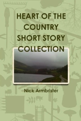 Heart of the Country Short Story Collection by Nick Armbrister