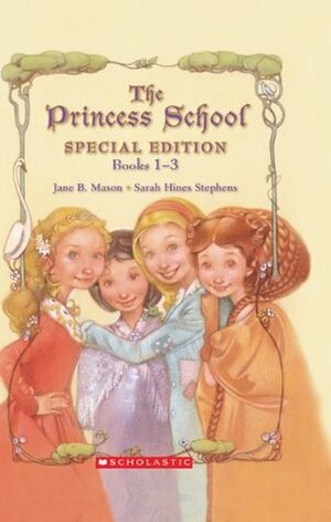 Princess School Special Edition Books 1-3 by Sarah Hines Stephens, Paula K. Manzanero, Jane B. Mason