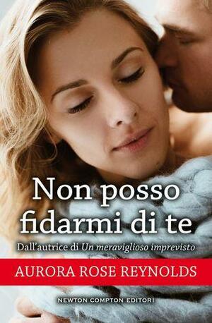 Non posso fidarmi di te by Aurora Rose Reynolds