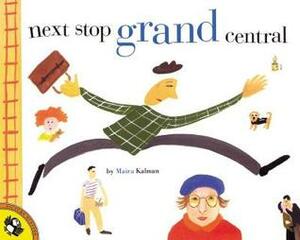 Next Stop Grand Centr by Maira Kalman
