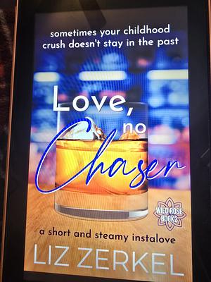 Love, No Chaser by Liz Zerkel