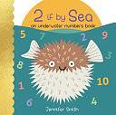 2 If by Sea: An Underwater Numbers Book by Jennifer Smith