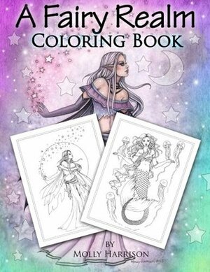 A Fairy Realm Coloring Book: Featuring Fairies, Mermaids, Enchanting Ladies and More! by Molly Harrison