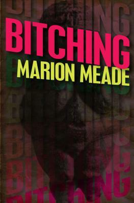 Bitching by Marion Meade