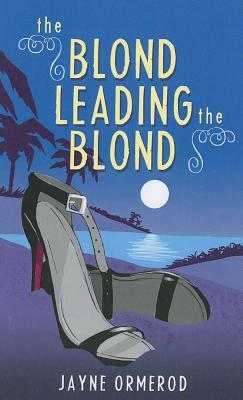 The Blond Leading the Blond by Jayne Ormerod