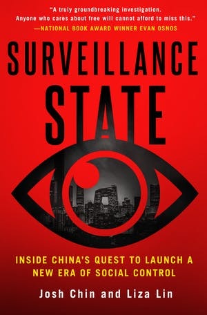 Surveillance State: China's Quest to Launch a New Era of Social Control by Josh Chin, Liza Lin