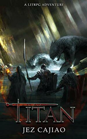 Titan: A LitRPG Adventure by Jez Cajiao