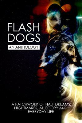 Flashdogs: An Anthology by Mark a. King, David Shakes