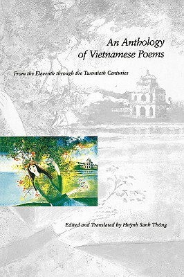 An Anthology of Vietnamese Poems: From the Eleventh through the Twentieth Centuries by Huỳnh Sanh Thông