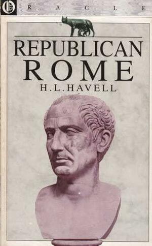 Republican Rome by H.L. Havell, H.L. Havell