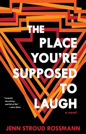 The Place You're Supposed to Laugh by Jenn Stroud Rossmann