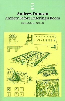 Anxiety Before Entering a Room: Selected Poems 1977-99 by Andrew Duncan