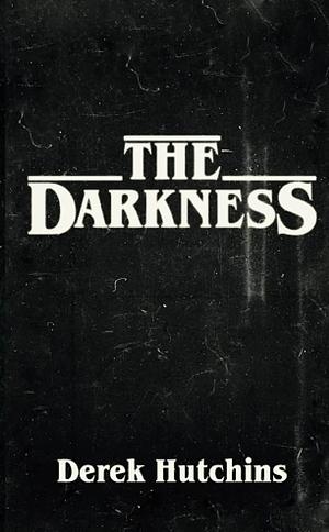 The Darkness by Derek Hutchins