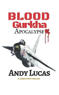 Blood Gurkha: Apocalypse by Andy Lucas