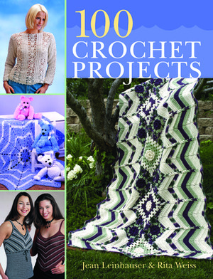 100 Crochet Projects by Rita Weiss, Jean Leinhauser