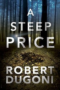 A Steep Price by Robert Dugoni