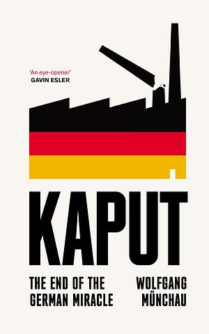 Kaput: The End of the German Miracle by Wolfgang Münchau