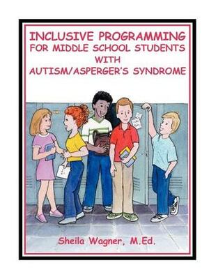 Inclusive Programming for Middle School Students with Autism by Sheila Wagner