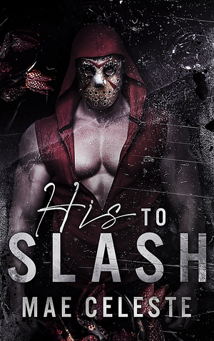 His to Slash by Maeven Celeste