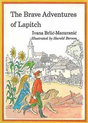 The Brave Adventures of Lapitch by Harold Berson, Ivana Brlić-Mažuranić