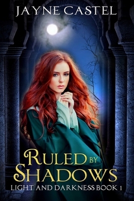 Ruled by Shadows: An Epic Fantasy Romance by Jayne Castel