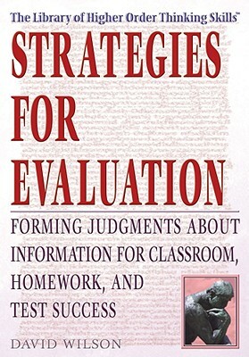 Strategies for Evaluation:: Forming Judgments about Information for Classroom, Homework, and Test Success by David Wilson