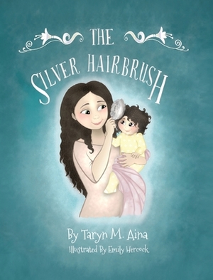 The Silver Hairbrush by Taryn M. Aina