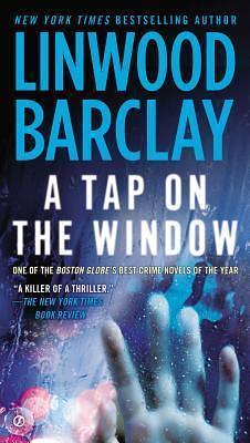 A Tap on the Window: A Thriller by Linwood Barclay, Linwood Barclay