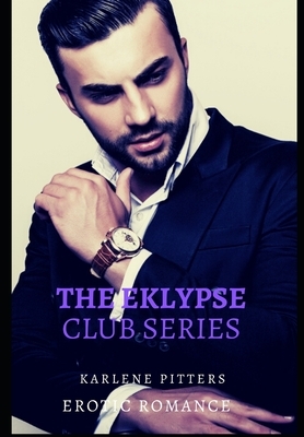 The Eklypse Club Series by Karlene Pitters