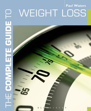 The Complete Guide to Weight Loss by Paul Waters