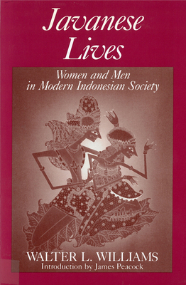 Javanese Lives: Women and Men in Modern Indonesian Society by Walter L. Williams