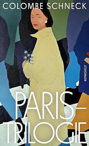 Paris-Trilogie: Ein Frauenleben in drei Romanen by Colombe Schneck