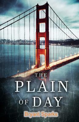 The Plain of Day by Bryant Sparks
