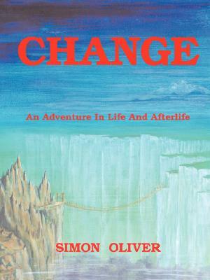 Change: An Adventure in Life and Afterlife by Simon Oliver