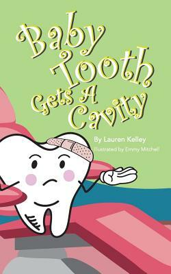 Baby Tooth Gets A Cavity (Softcover) by Lauren Kelley