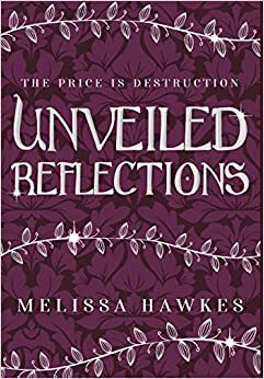 Unveiled Reflections by Melissa Hawkes