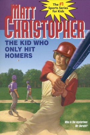 The Kid Who Only Hit Homers by Matt Christopher