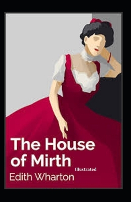 The House of Mirth Illustrated by Edith Wharton