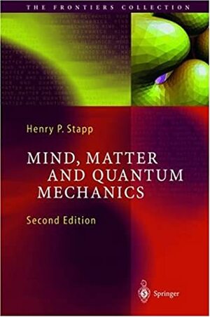 Mind, Matter and Quantum Mechanics by Henry P. Stapp