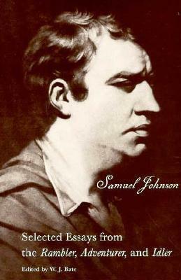 Selected Essays from the Rambler, Adventurer, and Idler by Samuel Johnson, W.J. Bate