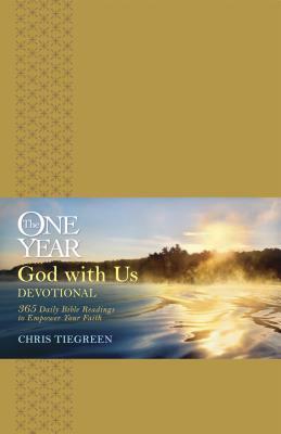 The One Year God with Us Devotional: 365 Daily Bible Readings to Empower Your Faith by Chris Tiegreen