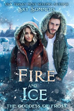 Fire & Ice: The Goddess of Frost by Sky Sommers