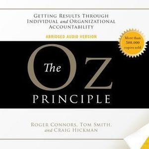 The Oz Principle by Tom Smith, Craig Hickman, Roger Connors, Roger Connors