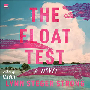 The Float Test by Lynn Steger Strong