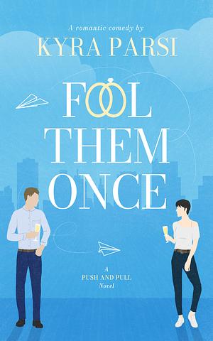 Fool Them Once by Kyra Parsi