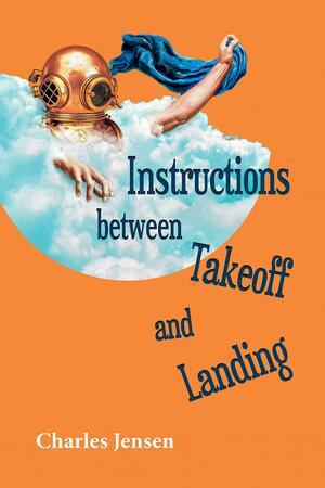Instructions Between Takeoff and Landing by Charles Jensen