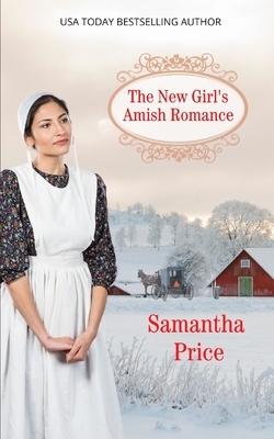 The New Girl's Amish Romance by Samantha Price