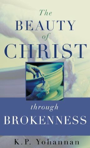 The Beauty of Christ through Brokenness by K.P. Yohannan