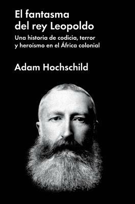 El Fantasma del Rey Leopoldo by Adam Hochschild