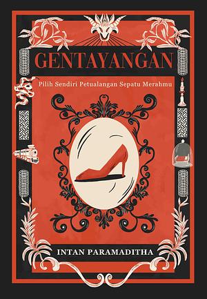 Gentayangan: Pilih Sendiri Petualangan Sepatu Merahmu by Intan Paramaditha